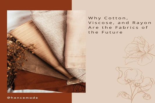 Why Cotton, Viscose, and Rayon Are the Fabrics of the Future